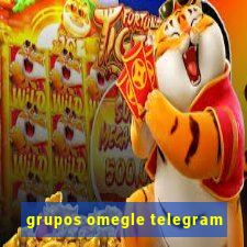 grupos omegle telegram